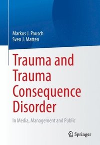 bokomslag Trauma and Trauma Consequence Disorder