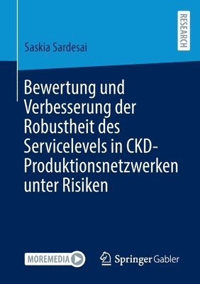 bokomslag Bewertung und Verbesserung der Robustheit des Servicelevels in CKD-Produktionsnetzwerken unter Risiken