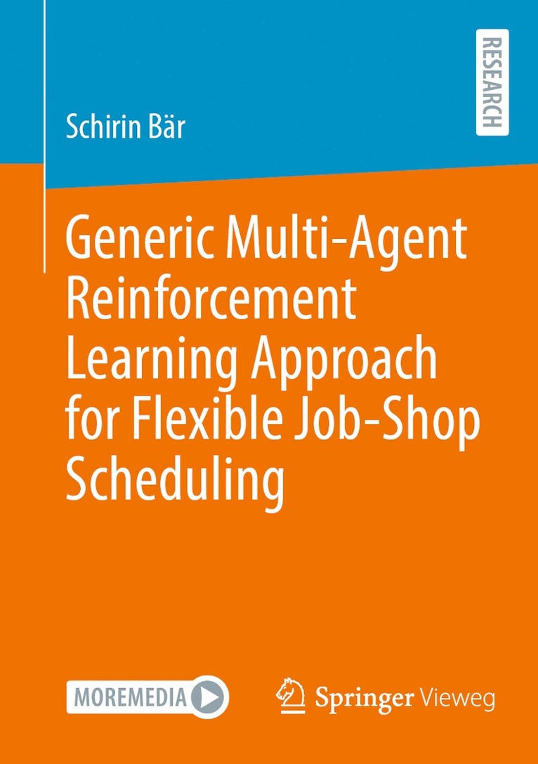 Schirin Bär, Schirin Bar - Generic Multi-Agent Reinforcement Learning Approach for Flexible Job-Shop Scheduling, Häftad