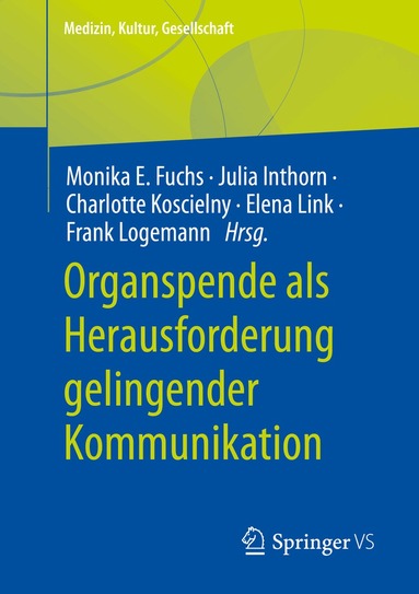 Monika E. Fuchs, Julia Inthorn, Charlotte Koscielny, Elena Link, Frank Logemann - Organspende als Herausforderung gelingender Kommunikation, Häftad