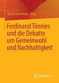 bokomslag Ferdinand Tnnies und die Debatte um Gemeinwohl und Nachhaltigkeit