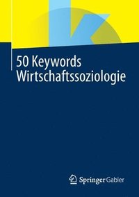 bokomslag 50 Keywords Wirtschaftssoziologie