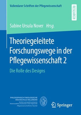 Theoriegeleitete Forschungswege in der Pflegewissenschaft 2 1