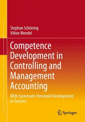 Stephan Schöning, Viktor Mendel, Stephan Schoning - Competence Development in Controlling and Management Accounting, Häftad
