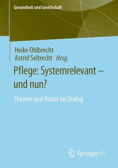 Heike Ohlbrecht, Astrid Seltrecht - Pflege: Systemrelevant – und nun?, Häftad