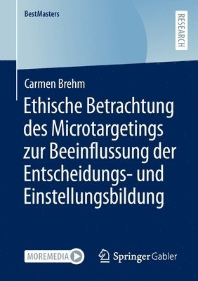 bokomslag Ethische Betrachtung des Microtargetings zur Beeinflussung der Entscheidungs- und Einstellungsbildung