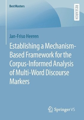 bokomslag Establishing a Mechanism-Based Framework for the Corpus-Informed Analysis of Multi-Word Discourse Markers