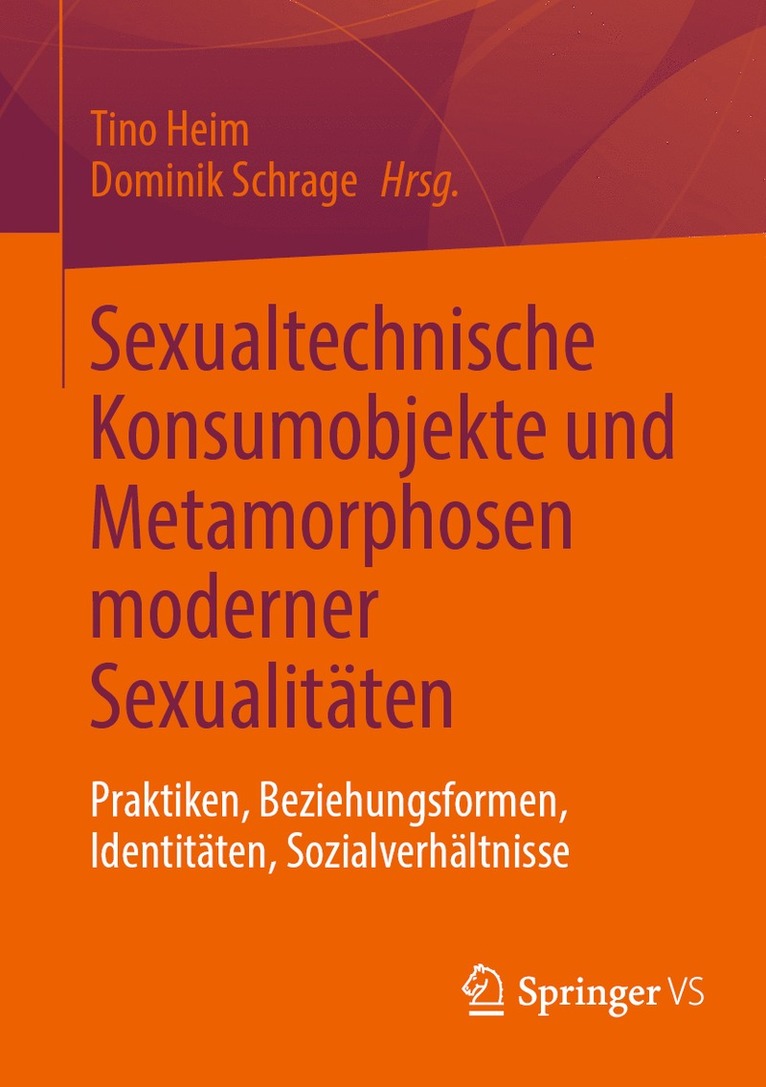 Tino Heim, Dominik Schrage - Sexualtechnische Konsumobjekte und Metamorphosen moderner Sexualitäten, Häftad