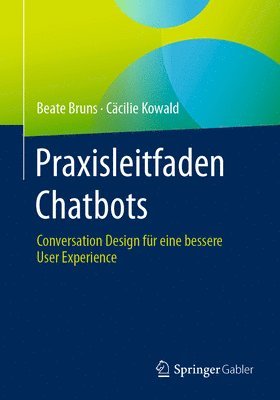 Beate Bruns, Cäcilie Kowald, Cacilie Kowald - Praxisleitfaden Chatbots, Häftad