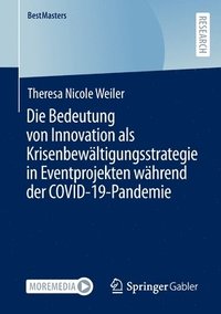 bokomslag Die Bedeutung von Innovation als Krisenbewltigungsstrategie in Eventprojekten whrend der COVID-19-Pandemie