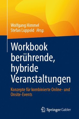 Wolfgang Himmel, Stefan Luppold - Workbook berührende, hybride Veranstaltungen, Häftad