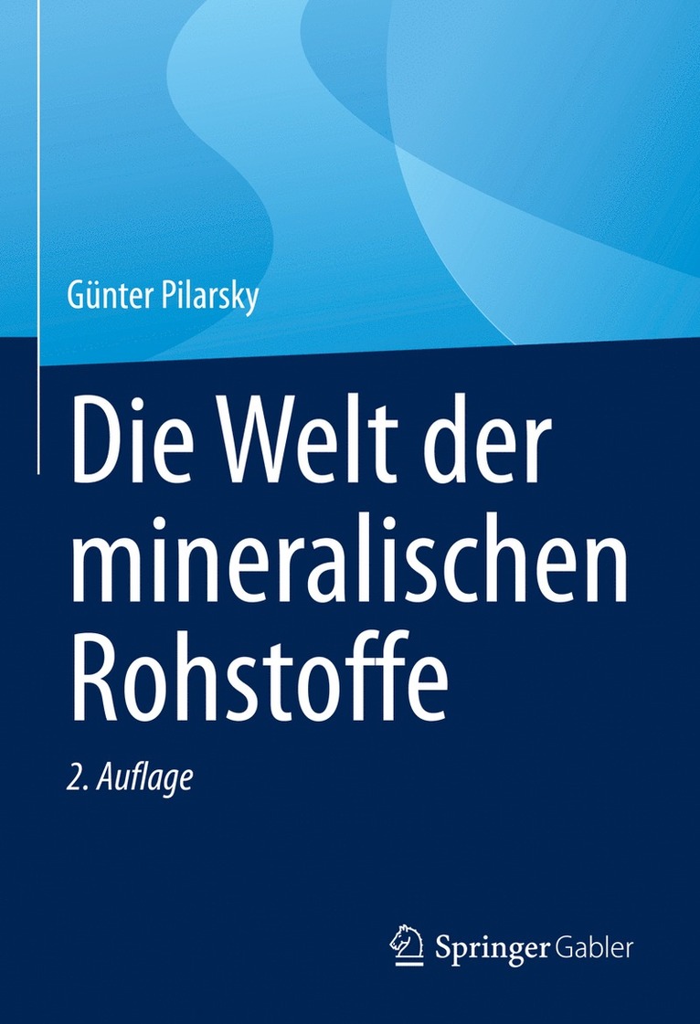 Günter Pilarsky - Die Welt der mineralischen Rohstoffe, Inbunden