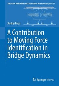 bokomslag A Contribution to Moving Force Identification in Bridge Dynamics