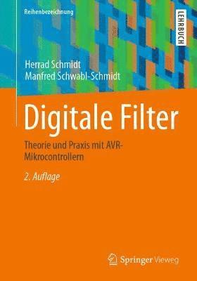 Herrad Schmidt, Manfred Schwabl-Schmidt - Digitale Filter: Theorie Und Praxis Mit Avr-Mikrocontrollern, Häftad
