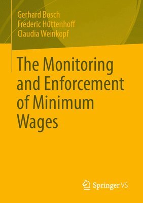 Gerhard Bosch, Frederic Hüttenhoff, Claudia Weinkopf, Frederic Huttenhoff - Monitoring and Enforcement of Minimum Wages, Häftad