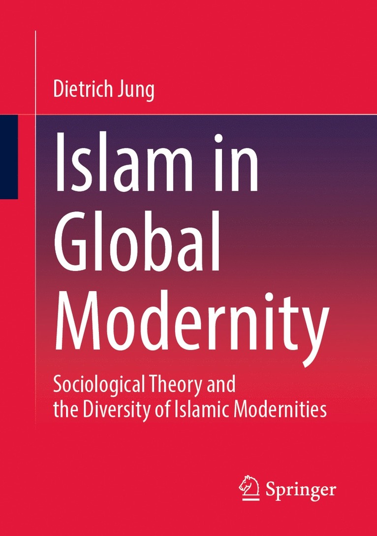 Dietrich Jung - Islam in Global Modernity, Häftad