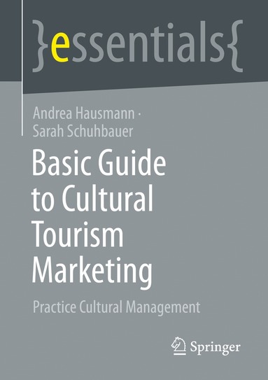 Andrea Hausmann, Sarah Schuhbauer - Basic Guide to Cultural Tourism Marketing, Häftad