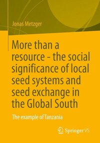 bokomslag More than a resource - the social significance of local seed systems and seed exchange in the Global South