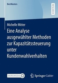 bokomslag Eine Analyse ausgewhlter Methoden zur Kapazittssteuerung unter Kundenwahlverhalten