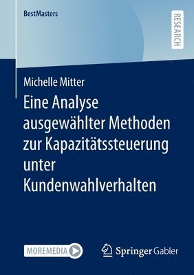 Michelle Mitter - Eine Analyse ausgewählter Methoden zur Kapazitätssteuerung unter Kundenwahlverhalten, Häftad
