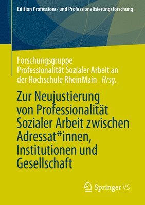 bokomslag Zur Neujustierung von Professionalitt Sozialer Arbeit zwischen Adressat*innen, Institutionen und Gesellschaft