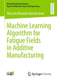 bokomslag Machine Learning Algorithm for Fatigue Fields in Additive Manufacturing