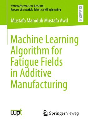 Machine Learning Algorithm for Fatigue Fields in Additive Manufacturing 1