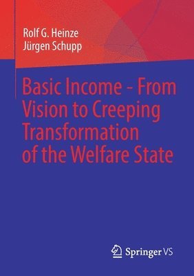 Basic Income - From Vision to Creeping Transformation of the Welfare State 1