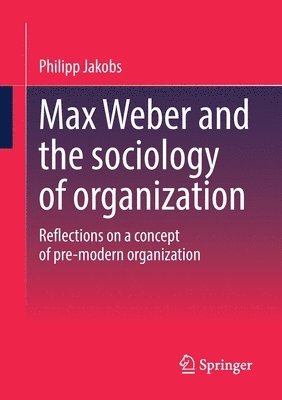 Max Weber and the sociology of organization 1