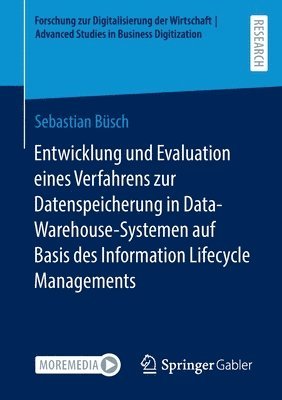 bokomslag Entwicklung und Evaluation eines Verfahrens zur Datenspeicherung in  Data-Warehouse-Systemen auf Basis des Information Lifecycle Managements