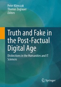 bokomslag Truth and Fake in the Post-Factual Digital Age