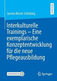 bokomslag Interkulturelle Trainings - Eine exemplarische Konzeptentwicklung fr die neue Pflegeausbildung