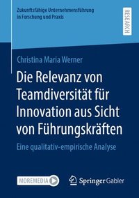 bokomslag Die Relevanz von Teamdiversitt fr Innovation aus Sicht von Fhrungskrften