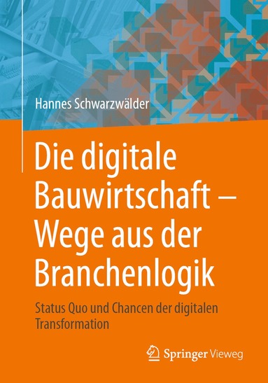 bokomslag Die digitale Bauwirtschaft - Wege aus der Branchenlogik