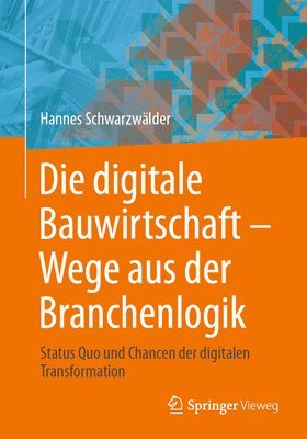 Hannes Schwarzwälder, Hannes Schwarzwalder - Die digitale Bauwirtschaft - Wege aus der Branchenlogik, Häftad