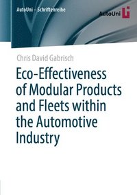 bokomslag Eco-Effectiveness of Modular Products and Fleets within the Automotive Industry