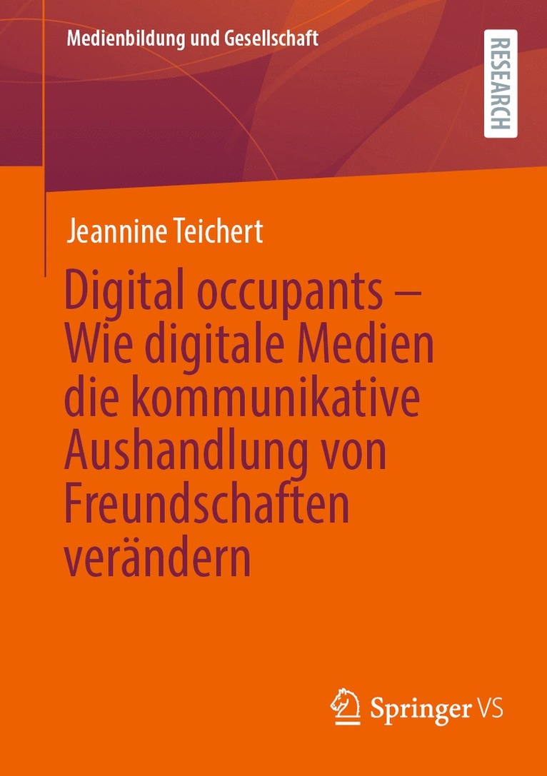 Digital occupants  Wie digitale Medien die kommunikative Aushandlung von Freundschaften verndern 1