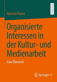 bokomslag Organisierte Interessen in der Kultur- und Medienarbeit