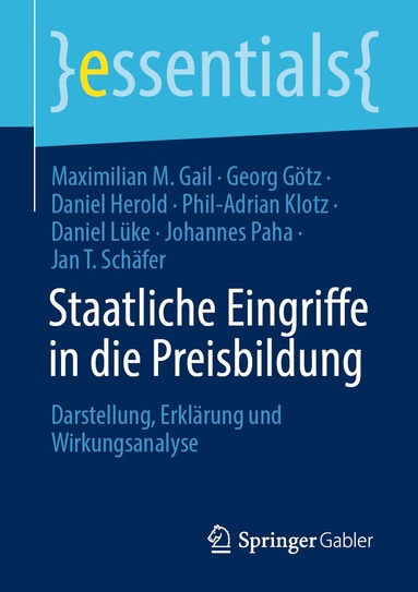 Maximilian M. Gail, Georg Götz, Daniel Herold, Phil-Adrian Klotz, Daniel Lüke, Johannes Paha, Jan T. Schäfer - Staatliche Eingriffe in die Preisbildung, Häftad