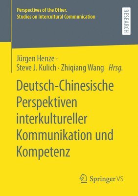 Jürgen Henze, Steve J. Kulich, Zhiqiang Wang, Jurgen Henze - Deutsch-Chinesische Perspektiven interkultureller Kommunikation und Kompetenz, Häftad