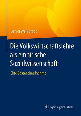 Die Volkswirtschaftslehre als empirische Sozialwissenschaft 1