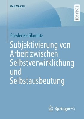 bokomslag Subjektivierung von Arbeit zwischen Selbstverwirklichung und Selbstausbeutung