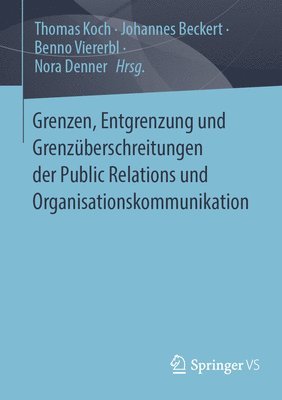 Thomas Koch, Johannes Beckert, Benno Viererbl, Nora Denner - Grenzen, Entgrenzung und Grenzüberschreitungen der Public Relations und Organisationskommunikation, Häftad