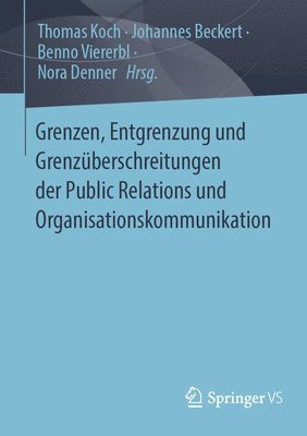 Grenzen, Entgrenzung und Grenzberschreitungen der Public Relations und Organisationskommunikation 1