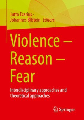 Jutta Ecarius, Johannes Bilstein - Violence – Reason – Fear, Häftad