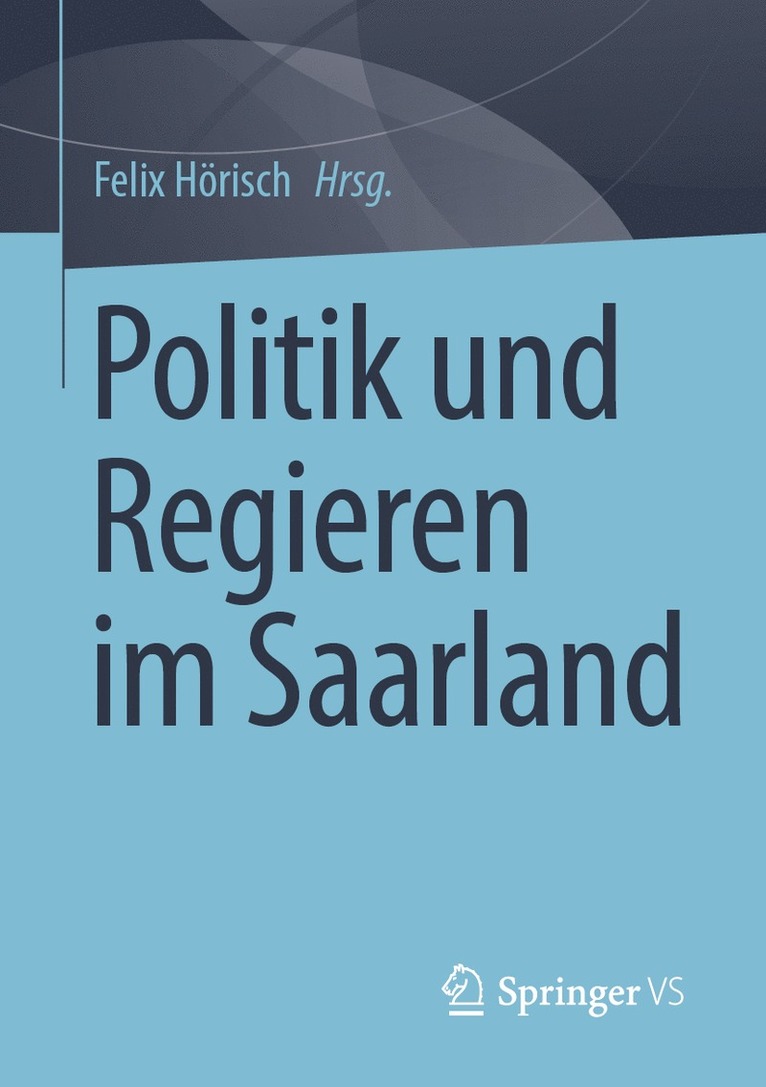 Felix Hörisch, Felix Horisch - Politik und Regieren im Saarland, Häftad