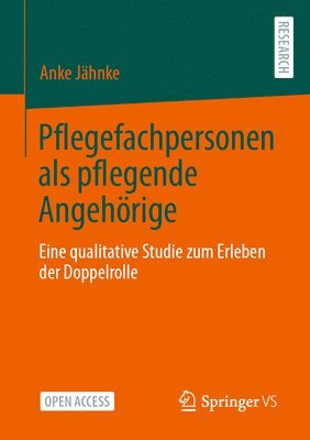 Anke Jähnke, Anke Jahnke - Pflegefachpersonen als pflegende Angehörige, Häftad