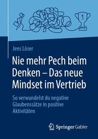 bokomslag Nie mehr Pech beim Denken - Das neue Mindset im Vertrieb