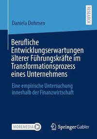 bokomslag Berufliche Entwicklungserwartungen lterer Fhrungskrfte im Transformationsprozess eines Unternehmens