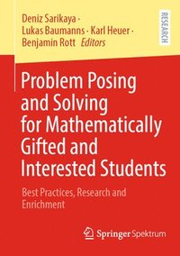 bokomslag Problem Posing and Solving for Mathematically Gifted and Interested Students